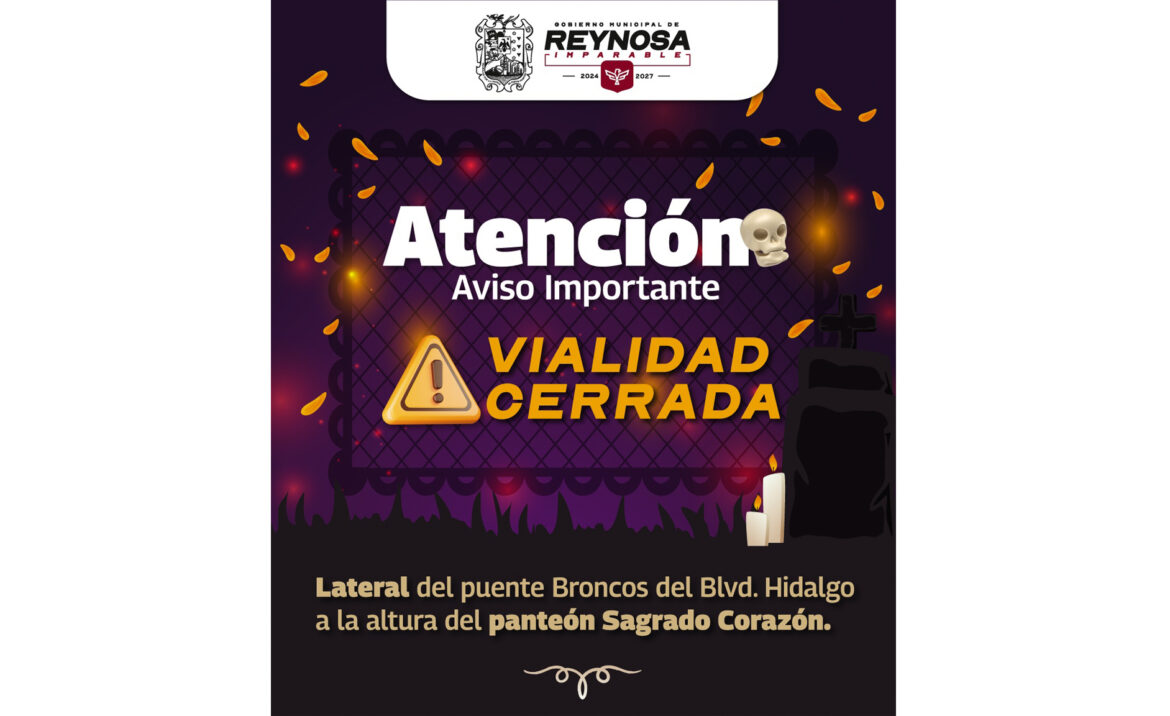Avisa Gobierno de Reynosa por cierre temporal de bulevar Hidalgo frente a panteón